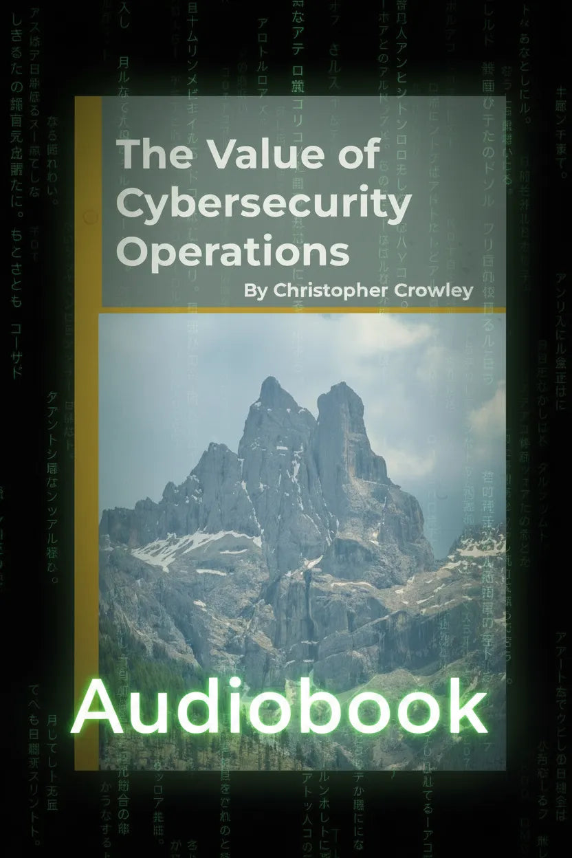 A digital audiobook cover for 'The Value of Cybersecurity Operations' by Christopher Crowley, mountains on a semi-translucent book cover. The falling phosphor kana  is reminiscent of Ghost in the Shell.