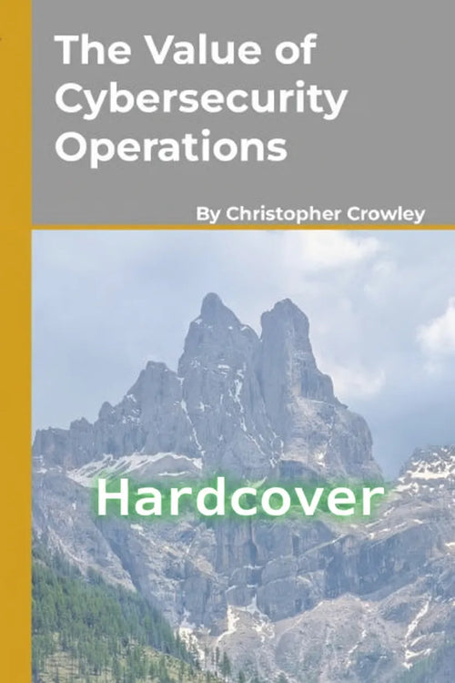 Book cover for 'The Value of Cybersecurity Operations' by Christopher Crowley, featuring a mountain landscape photo with the word 'Hardcover' overlaid in green text and a yellow vertical band on the left, the official cover page.